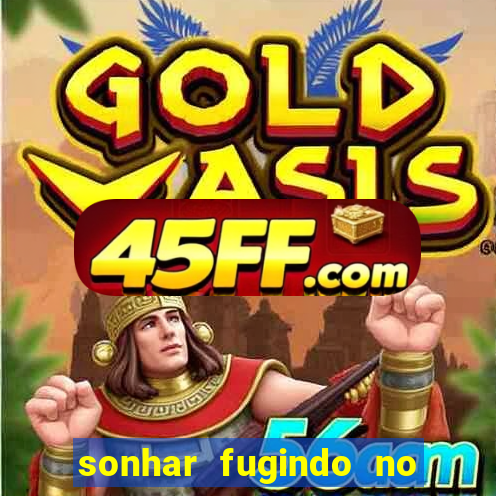sonhar fugindo no jogo do bicho